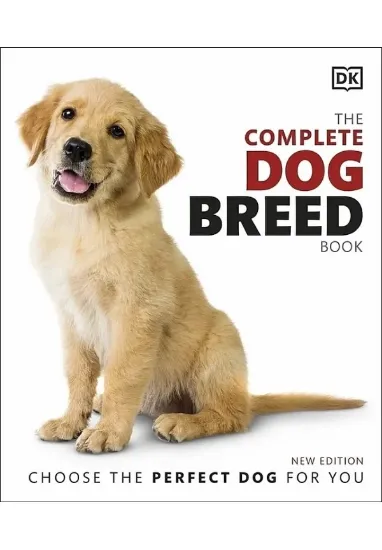 Книга The Complete Dog Breed Book: Choose the Perfect Dog for You. Автор DK