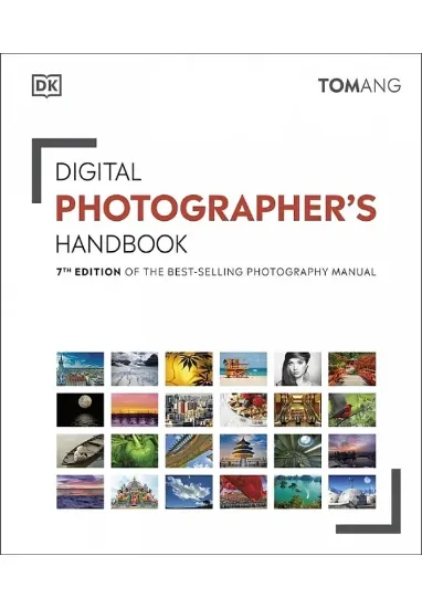 Книга Digital Photographer's Handbook: 7th Edition of the Best-Selling Photography Manual. Автор Tom Ang