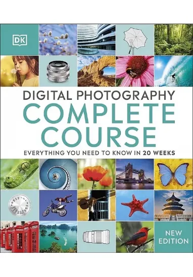 Книга Digital Photography Complete Course: Everything You Need to Know in 20 Weeks. Автор DK