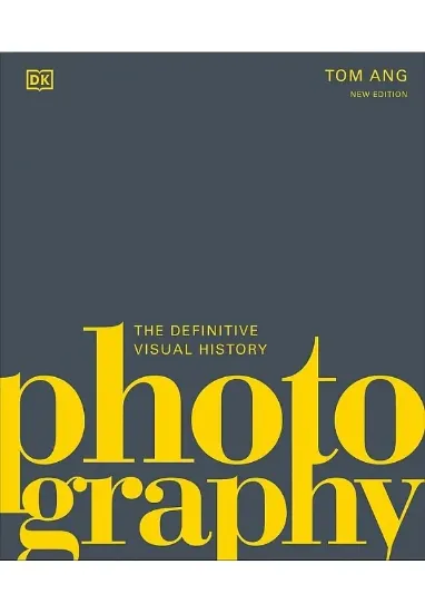 Книга Photography: The Definitive Visual History. Автор Tom Ang