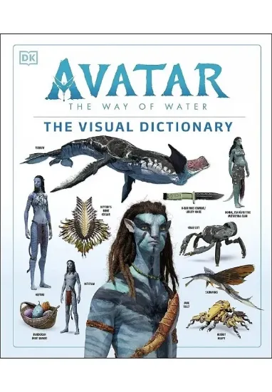 Книга Avatar The Way of Water The Visual Dictionary. Автор Joshua Izzo, Zachary Berger, Dylan Cole, Reymundo Perez, Ben Procter