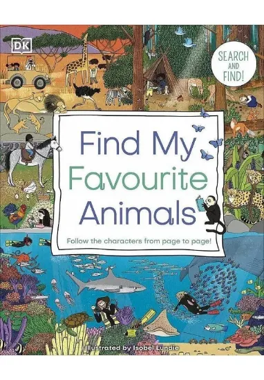 Книга Find My Favourite Animals: Search and Find! Follow the Characters From Page to Page!. Автор DK