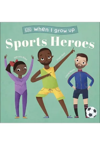 Книга When I Grow Up - Sports Heroes: Kids Like You that Became Superstars. Автор DK