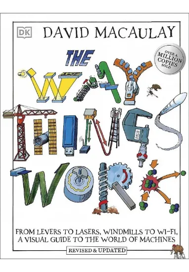 Книга The Way Things Work: From Levers to Lasers, Windmills to Wi-Fi, A Visual Guide to the World of Machines. Автор David Macaulay, Neil Ardley