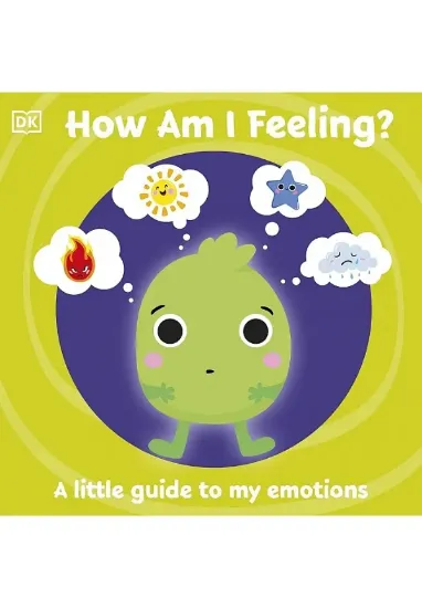 Книга First Emotions: How Am I Feeling?: A little guide to my emotions. Автор DK