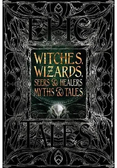 Книга Witches, Wizards, Seers & Healers Myths & Tales. Издательство Flame Tree