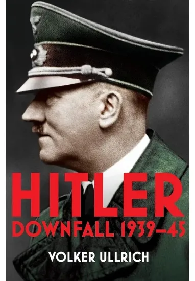 Книга Hitler: Volume II. Downfall 1939-45. Автор Volker Ullrich
