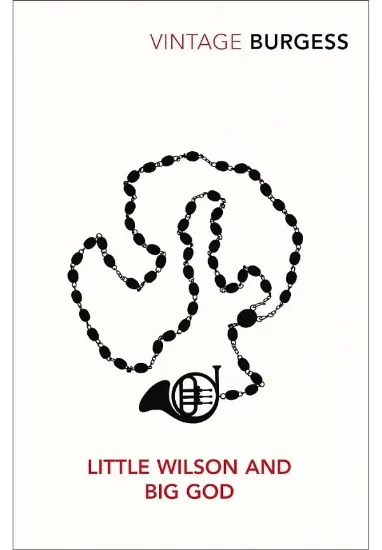 Книга Little Wilson and Big God. Автор Anthony Burgess