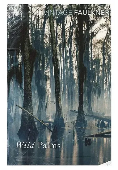 Книга Wild Palms. Автор William Faulkner