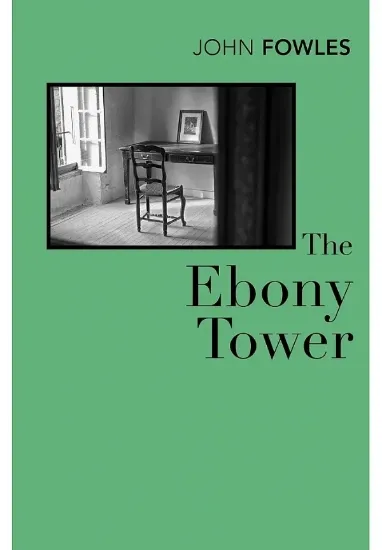 Книга The Ebony Tower. Автор John Fowles