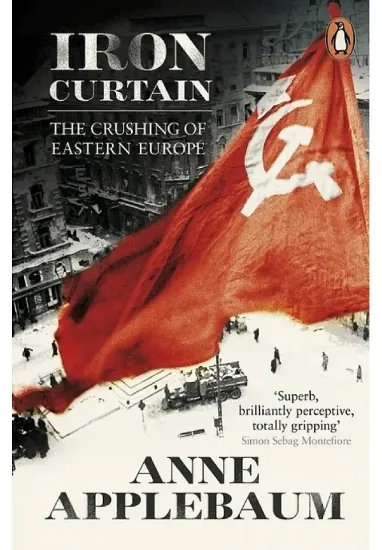 Книга Iron Curtain. The Crushing of Eastern Europe 1944-56. Автор Anne Applebaum