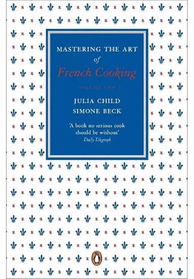 Книга Mastering the Art of French Cooking. Vol.2. Автор Julia Child, Simone Beck