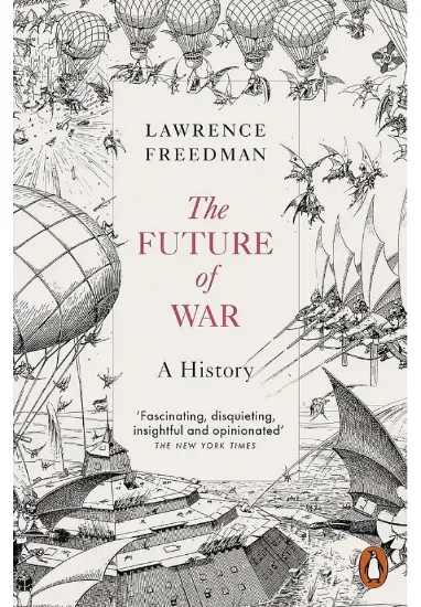 Книга The Future of War. A History. Автор Lawrence Freedman