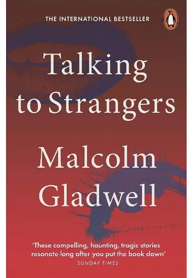Книга Talking to Strangers. What We Should Know about the People We Don't Know. Автор Malcolm Gladwell