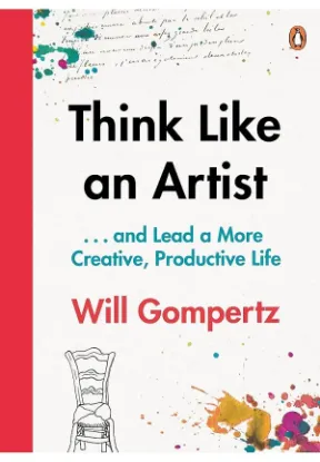 Книга Think Like an Artist ...and Lead a More Creative, Productive Life. Автор Will Gompertz