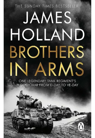 Книга Brothers in Arms. One Legendary Tank Regiment's Bloody War from D-Day to VE-Day. Издательство Penguin