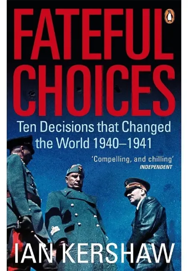 Книга Fateful Choices: Ten Decisions that Changed the World, 1940-1941. Автор Ian Kershaw