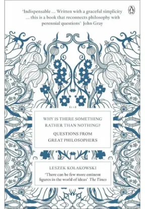 Книга Why is There Something Rather Than Nothing? Questions from Great Philosophers. Автор Leszek Kolakowski