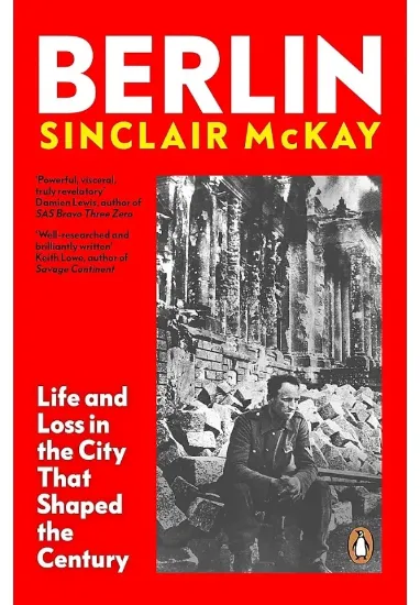 Книга Berlin. Life and Loss in the City That Shaped the Century. Автор Sinclair McKay