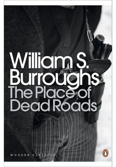 Книга The Place of Dead Roads. Автор William S. Burroughs