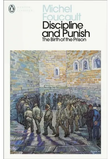 Книга Discipline and Punish. The Birth of the Prison. Автор Michel Foucault