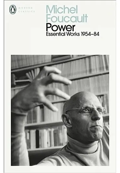 Книга Power. The Essential Works of Michel Foucault 1954-1984. Автор Michel Foucault
