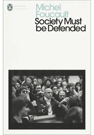 Книга Society Must Be Defended. Lectures at the Collège de France, 1975-76. Автор Michel Foucault