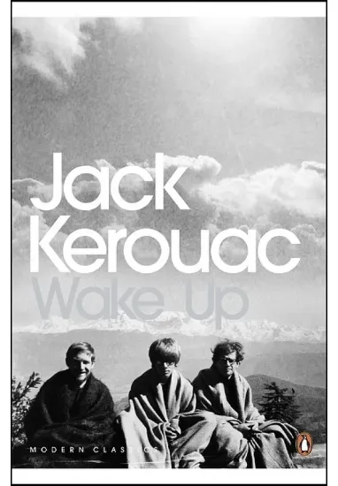 Книга Wake Up. A Life of the Buddha. Автор Jack Kerouac