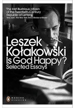 Книга Is God Happy? Selected Essays. Автор Leszek Kolakowski