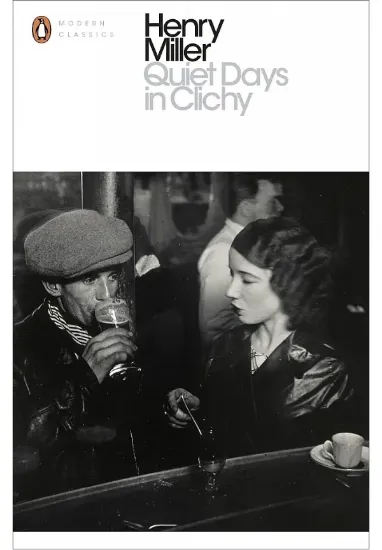Книга Quiet Days in Clichy. Автор Henry Miller