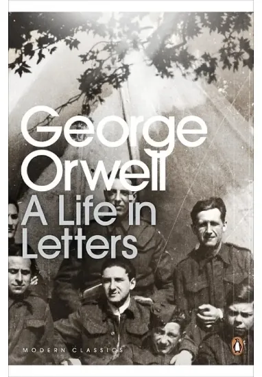 Книга George Orwell: A Life in Letters. Автор George Orwell