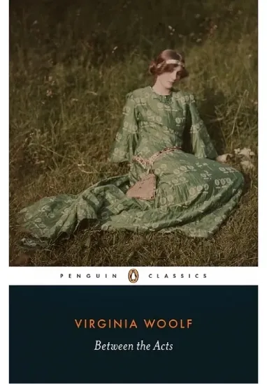 Книга Between the Acts. Автор Virginia Woolf