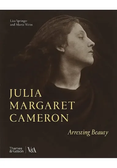 Книга Julia Margaret Cameron: Arresting Beauty . Автор Lisa Springer, Marta Weiss