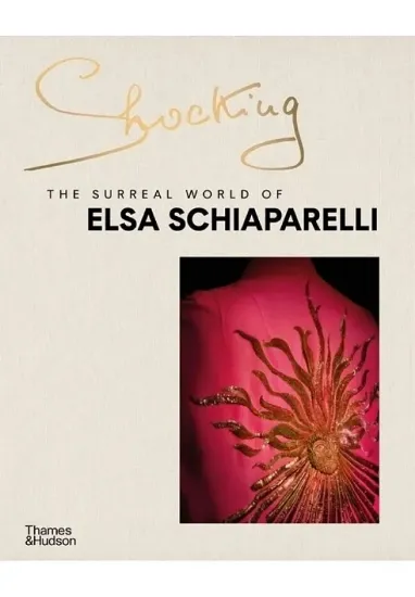 Книга Shocking: The Surreal World of Elsa Schiaparelli. Автор Marie-Sophie Carron de la Carrière