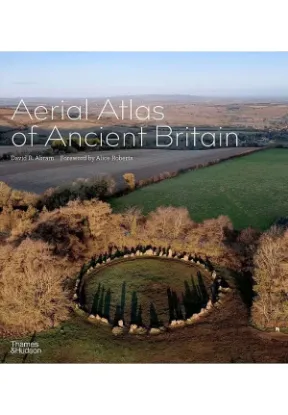 Книга The Aerial Atlas of Ancient Britain. Автор David R. Abram