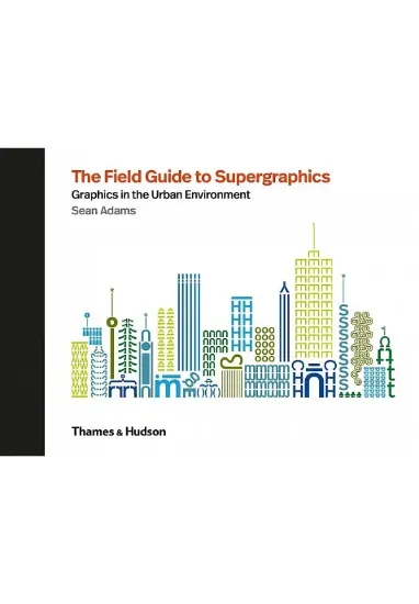 Книга The Field Guide to Supergraphics: Graphics in the Urban Environment. Автор Sean Adams