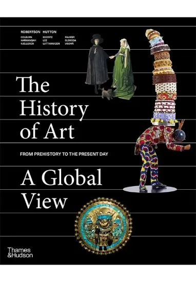 Книга The History of Art: A Global View. Автор Jean Robertson, Deborah Hutton