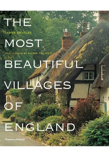 Книга The Most Beautiful Villages of England. Автор James Bentley