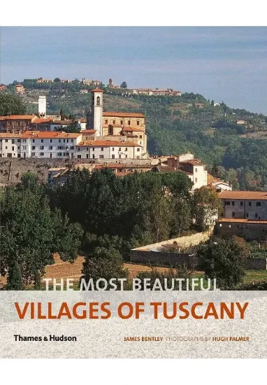 Книга The Most Beautiful Villages of Tuscany. Автор James Bentley
