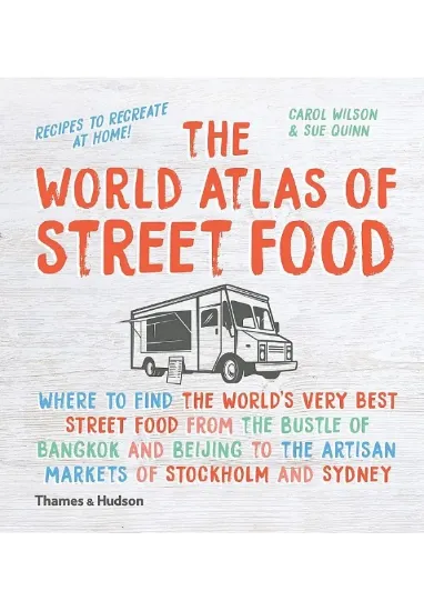 Книга The World Atlas of Street Food. Автор Sue Quinn, Carol Wilson