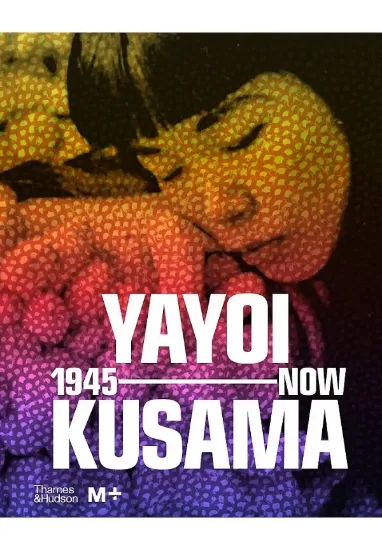 Книга Yayoi Kusama: 1945 to Now. Автор Doryun Chong, Mika Yoshitake