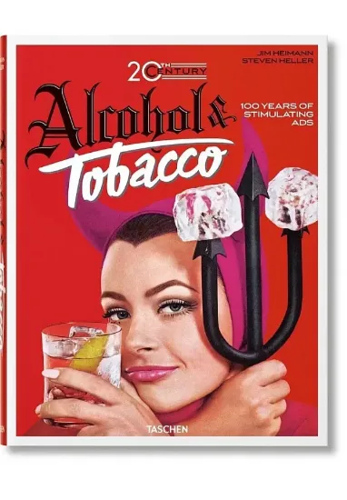 Книга 20th Century Alcohol & Tobacco Ads. 40th Ed.. Автор Allison Silver, Steven Heller