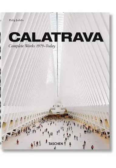 Книга Calatrava. Complete Works 1979–Today. Автор Philip Jodidio