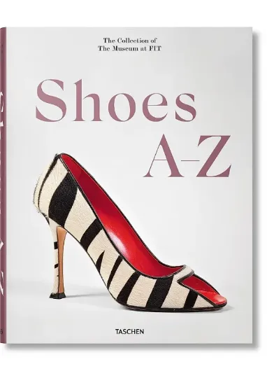 Книга Shoes A-Z. The Collection of The Museum at FIT. Издательство Taschen